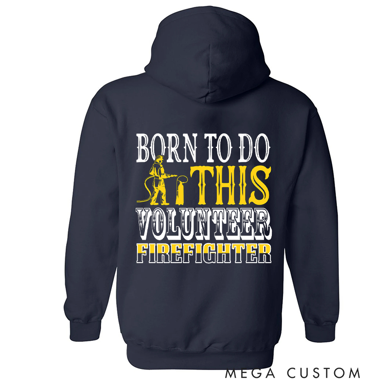 Personalized Volunteer Firefighter Hoodie Born to Do This Design Gift for Dedicated Firefighting Heroes