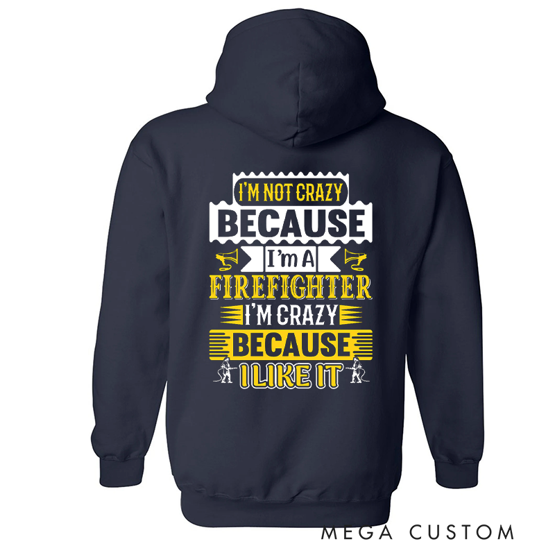 Personalized Firefighter Hoodie I'm Not Crazy, I'm a Firefighter Funny Design Gift for Firefighting Enthusiasts