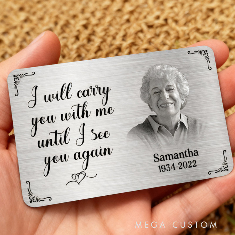 Personalized Memorial Wallet Card I Will Carry You With Me Until I See You Again Metal Keepsake In Memory Gift Memorial Cards Memorial Gift From Photo
