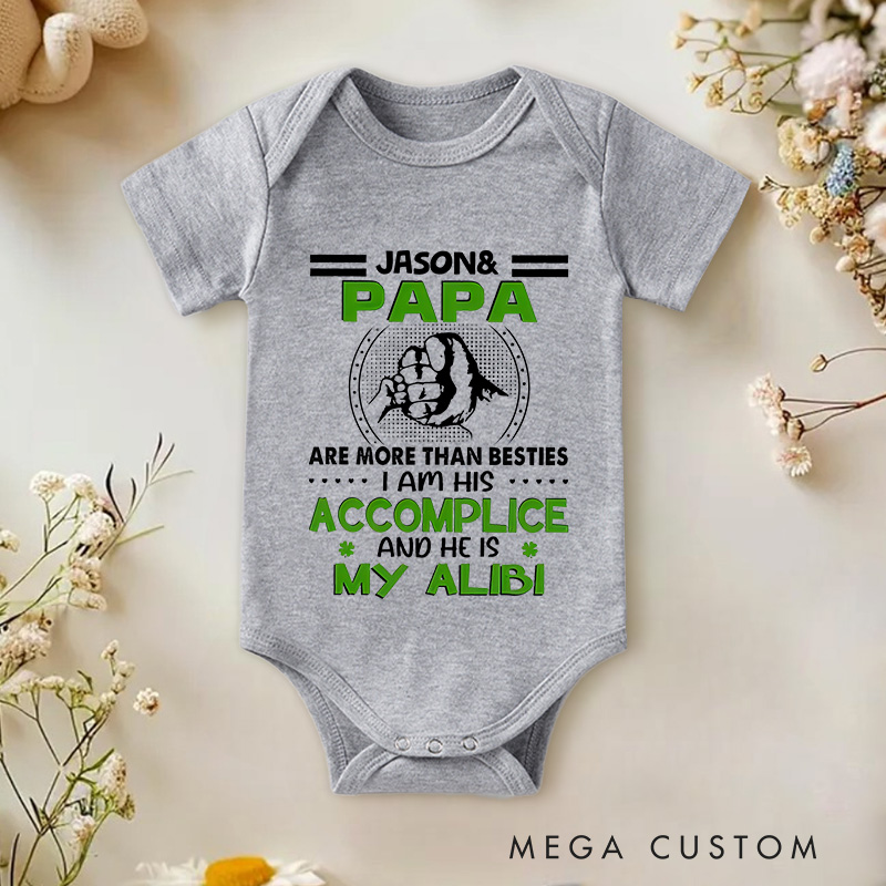 Personalized Me and Papa Are More Than Besties I Am His Accomplice and He Is My Alibi Baby Onesie