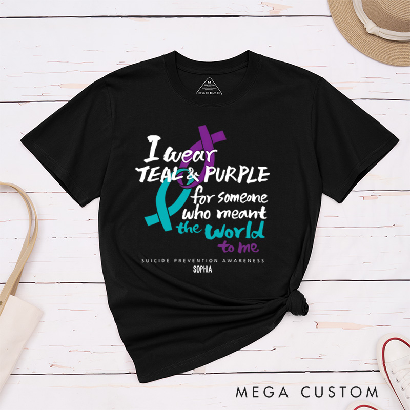 Personalized I Wear Teal and Purple for Someone Who Meant the World to Me Suicide Prevention Awareness T-shirt Mental Health Gift Memorial Gift
