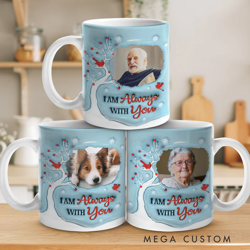 Personalized Memorial 3D Inflated Effect Printed Mug Custom Photo I'm Always With You Sympathy Gift for Family Members