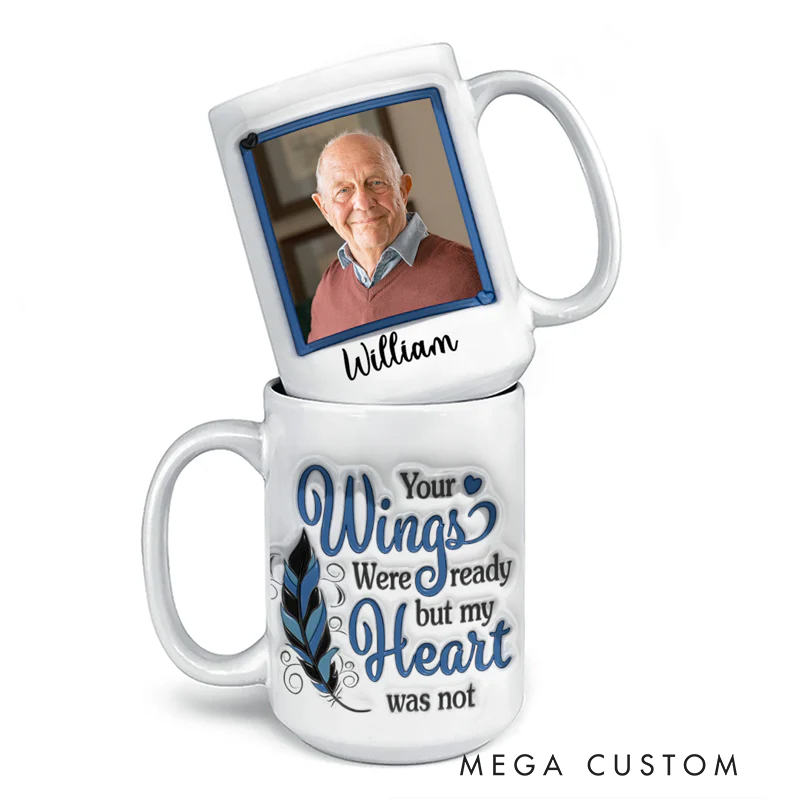 Personalized 3D Inflated Effect Printed Memorial Mug Custom Double Sided Mug Your Wings Were Ready But My Heart Was Not Sympathy Gift