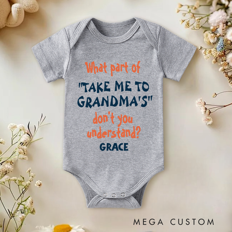 Personalized What Part of Take Me to Grandma's Don't You Understand Baby Onesie New Baby Girl Boy Gift 