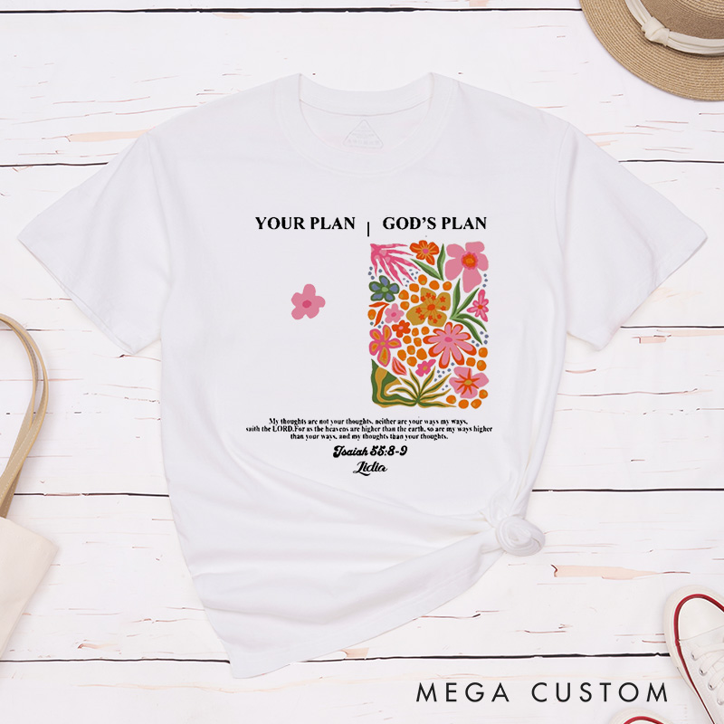 Personalized Isaiah 55:8-9 Classic T-Shirt Comparison Between God Plan and Your Plan Floral Shirt Easter Birthday Gift for Female Friends