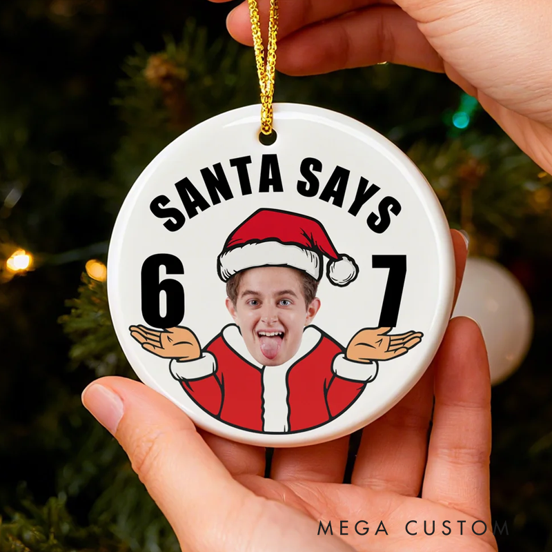 Personalized Funny Santa Says Six Seven Christmas Ornament with Photo Home Decor Christmas Gift for Friends Teenagers
