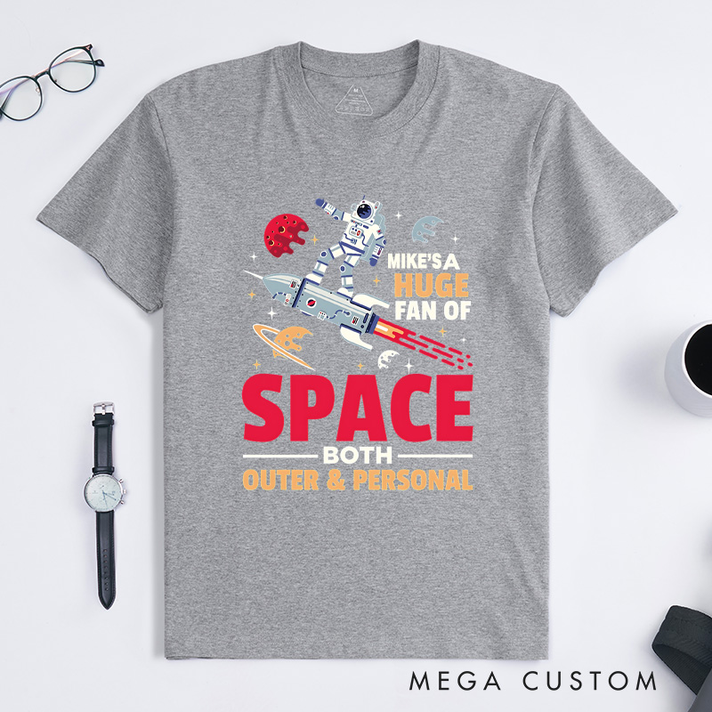 Personalized I'm a Huge Fan of Space Both Outer and Personal T-Shirt Solar System Galaxy Lover T-Shirt Planets Geek Astronomy Astronaut Spaceman Gift