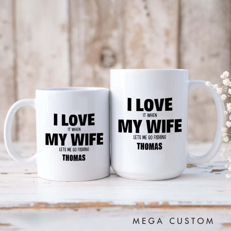 Personalized Fishing Mug Funny Fishing Mug I Love It When My Wife Lets Me Go Fishing Design Custom Name Funny Gift for Fishing Enthusiasts