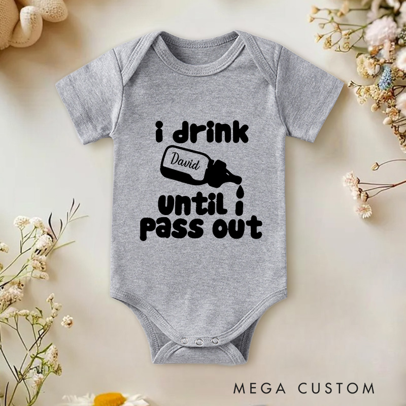 Personalized I Drink Until I Pass Out Humorous Design Baby Onesie