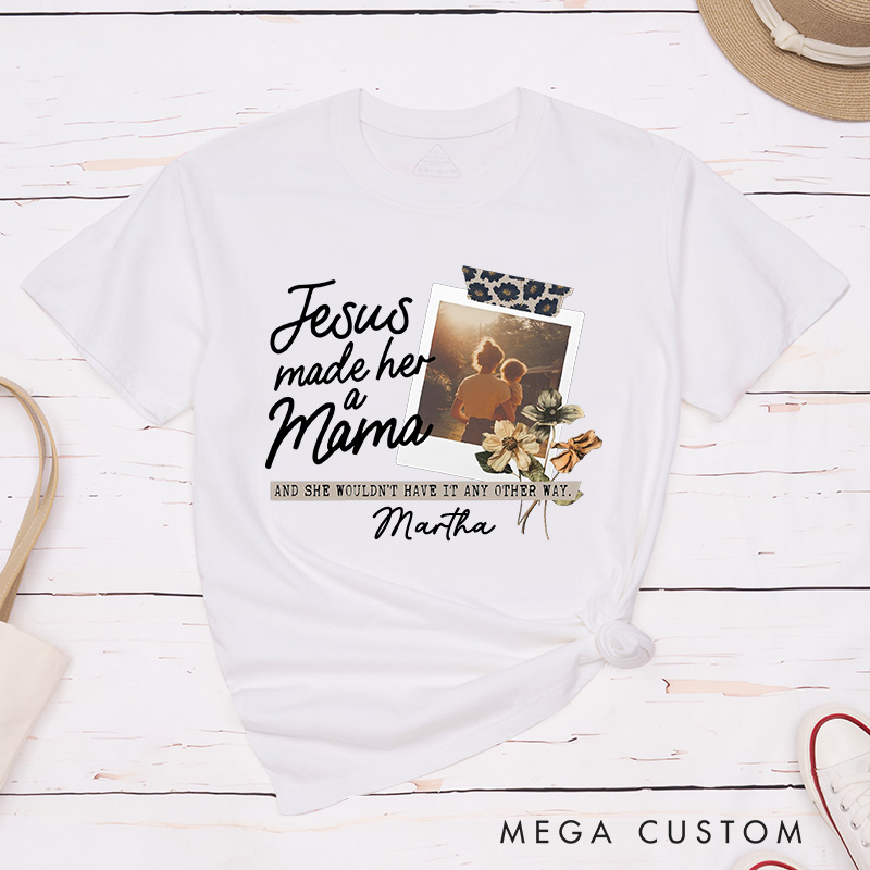 Personalized Jesus Made Her A Mama Cotton T-Shirt with Name Christian Classic T-Shirt Custom Picture Mom Shirt Jesus Gift Mother's Day Gift