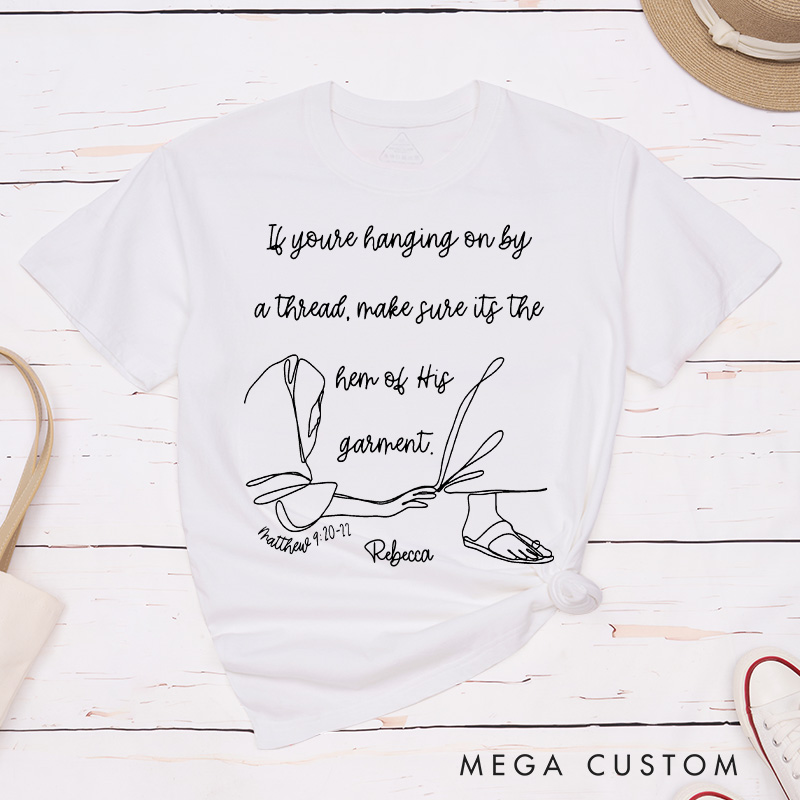 Personalized Hem of His Garment Cotton T-Shirt with Name Christian Matthew 9:20-21 Classic T-Shirt Encouraging Scripture Shirt Inspirational Faith Tee