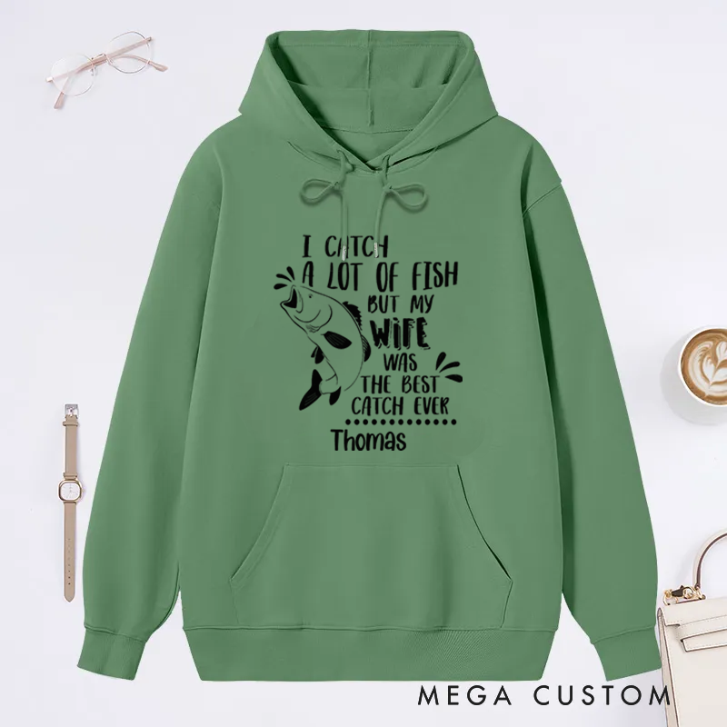 Personalized Fishing Hoodie Best Catch Ever Wife Design Custom Name Perfect Gift for Fishing Lovers and Husbands