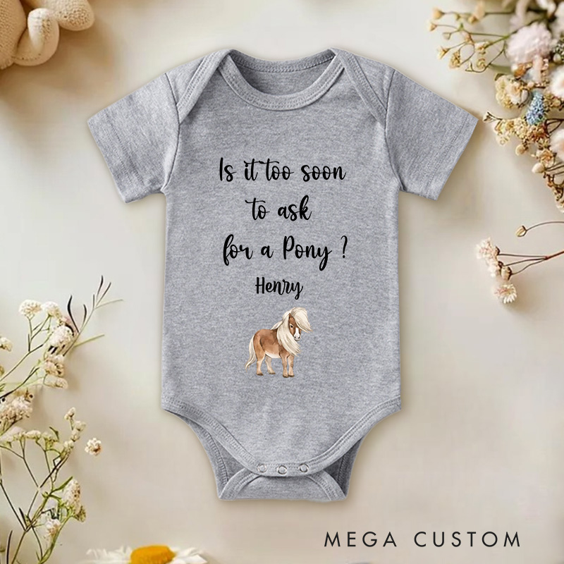 Personalized Is It Too Soon to Ask for a Pony Baby Onesie Cute Newborn Gift New Baby Girl Boy Gift
