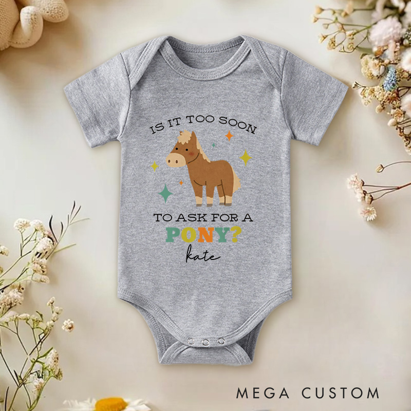 Personalized Is It Too Soon to Ask for a Pony Baby Onesie Baby Shower Gift Nursery Gift