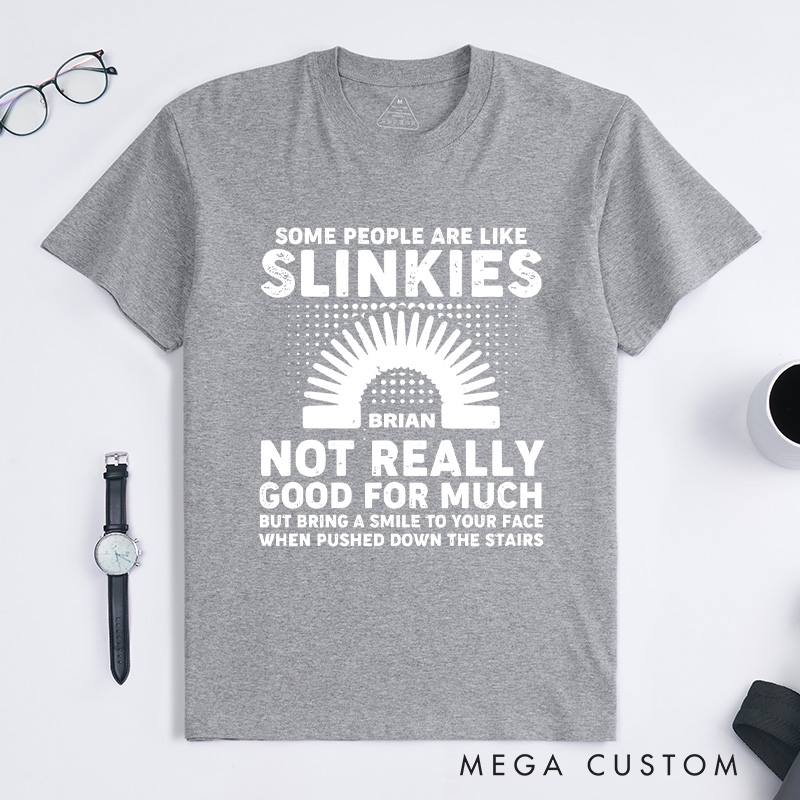 Personalized Playful Slinky Humor T-Shirt Funny Sarcastic Slinky T-Shirt Some People Are like Slinkies Geek Lover Gift