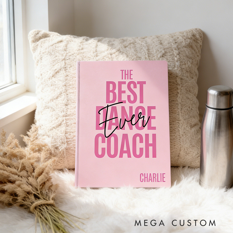 Personalized A5 the Best Dance Coach Hardcover Ballerina Journal Custom Ballet Teacher Appreciation Notebook Choreography Studio Dancer Gift
