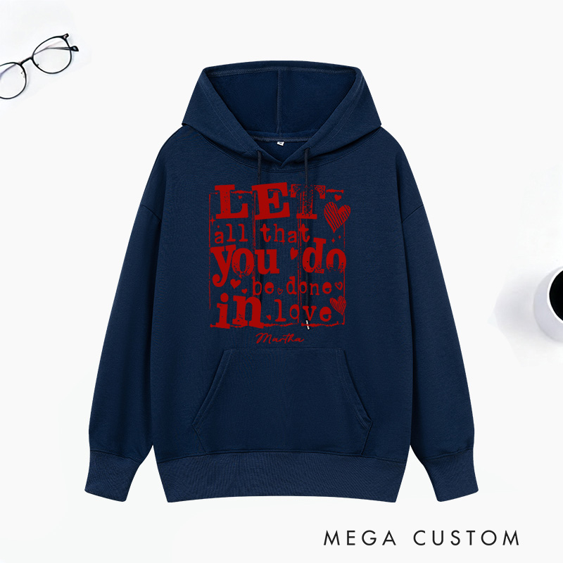Personalized Let All that You Do be Done in LOVE Classic Hoodies with Custom Name Retro Valentine's Day Love Sweatshirt Valentine Day Gift for Her