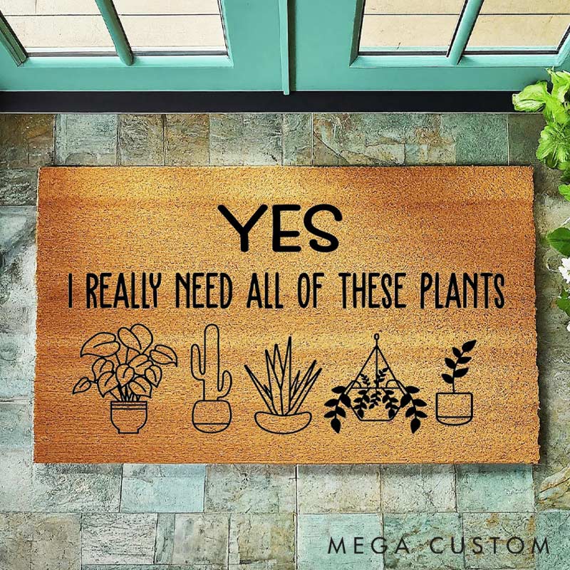 Personalized Yes I Really Need All These Plants Doormat Doormat for Gardening Lovers