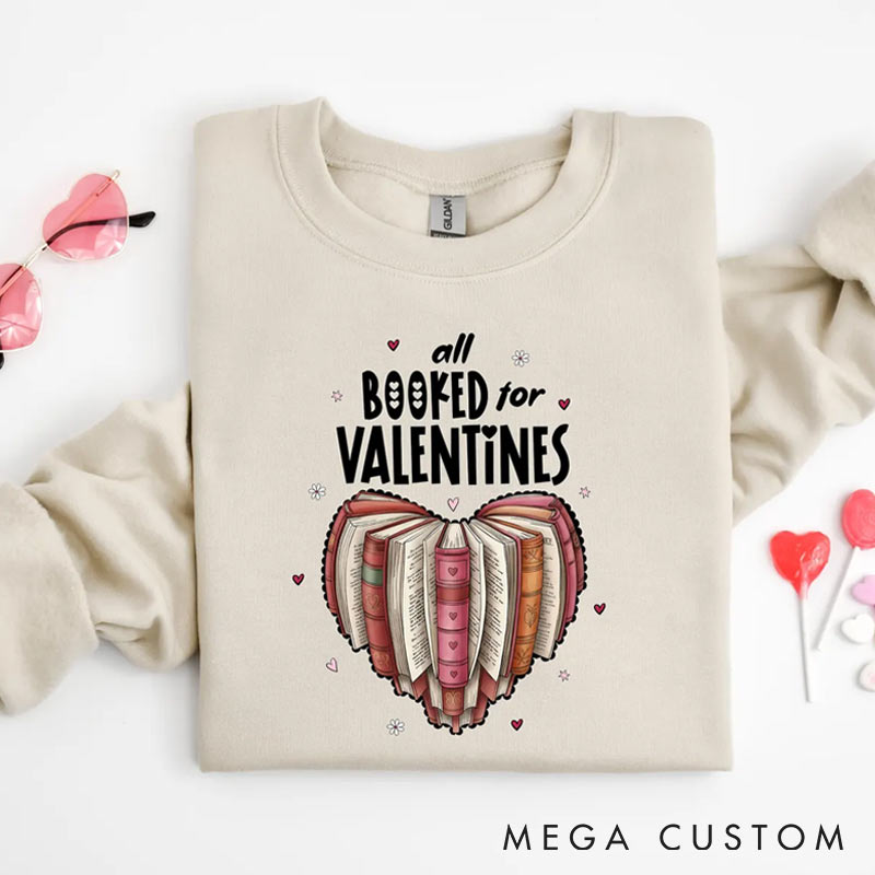 Personalized All Booked for Valentines Sweatshirt Book Lover Sweatshirt for Reading Lovers