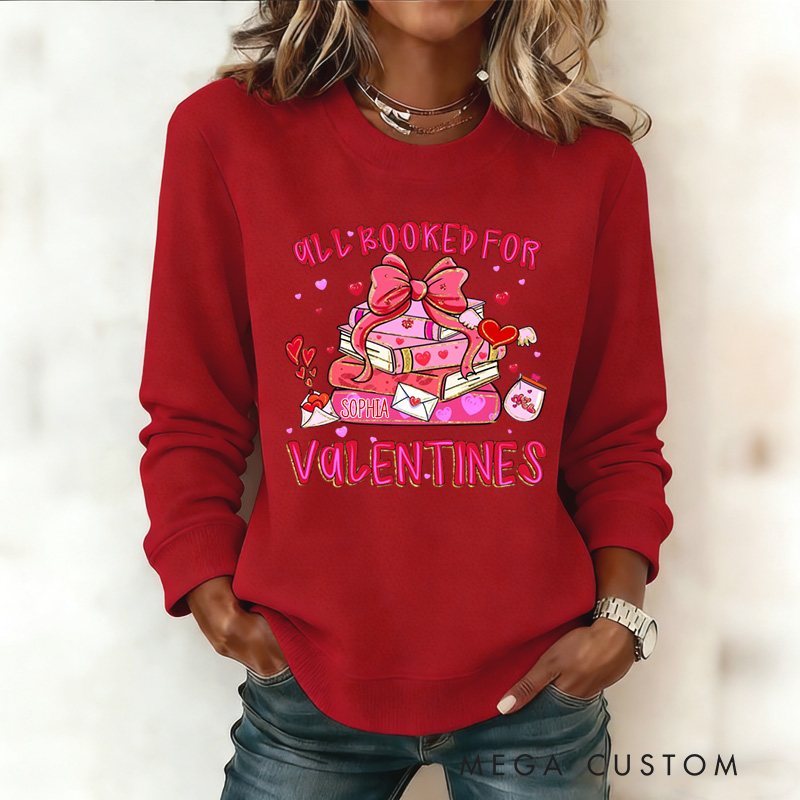 Personalized All Booked for Valentines Sweatshirt Heart Book Sweatshirt with Name Valentines Day Gift for Book Lover Girlfriend Wife Women