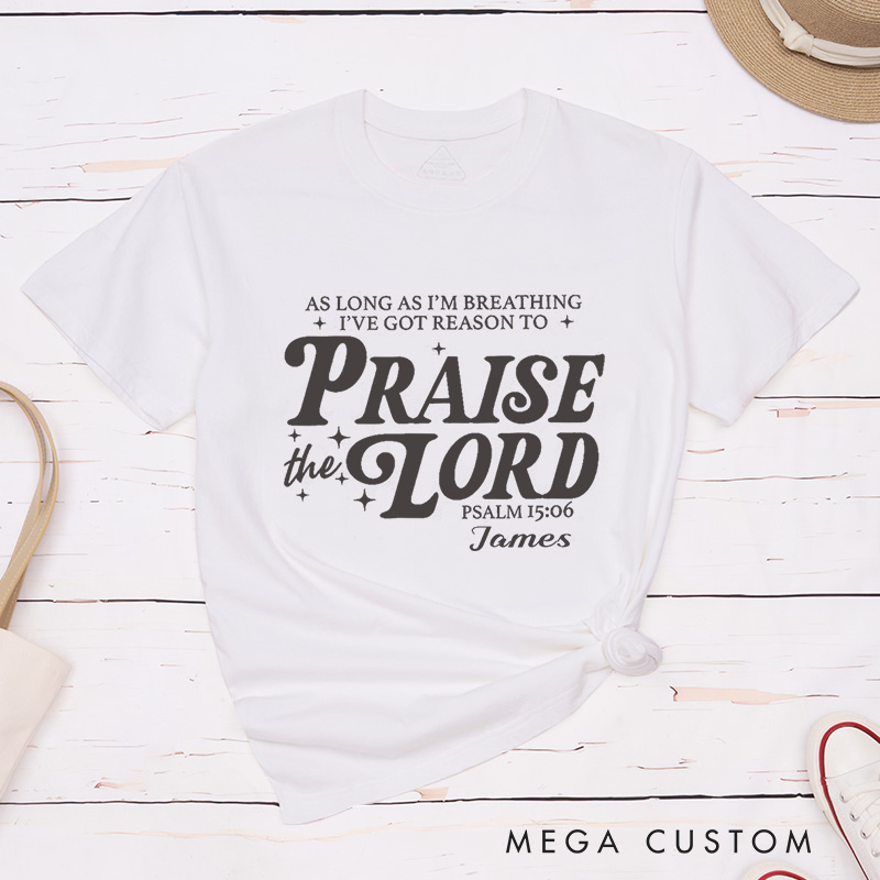 Personalized Got Reason To Praise the Lord Classic T-Shirt Cotton Bible Verse Shirt with Name Christian Quote Shirt Religious Gift for Christians