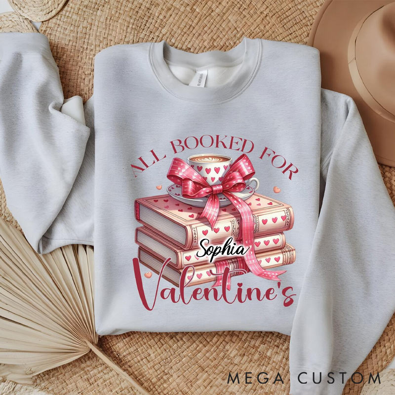Personalized Romantic Read Sweatshirt All Booked For Valentines Sweatshirt for Reading Lovers