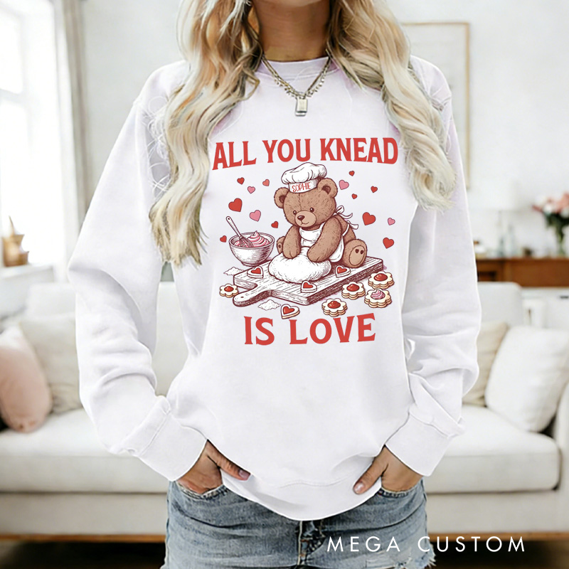 Personalized All You Knead is Love Sweatshirt with Name Cute Bear Baking Sweatshirt Valentine Baking Pun Shirt Cozy Valentine's Day Gift for Women Baking Lover Her