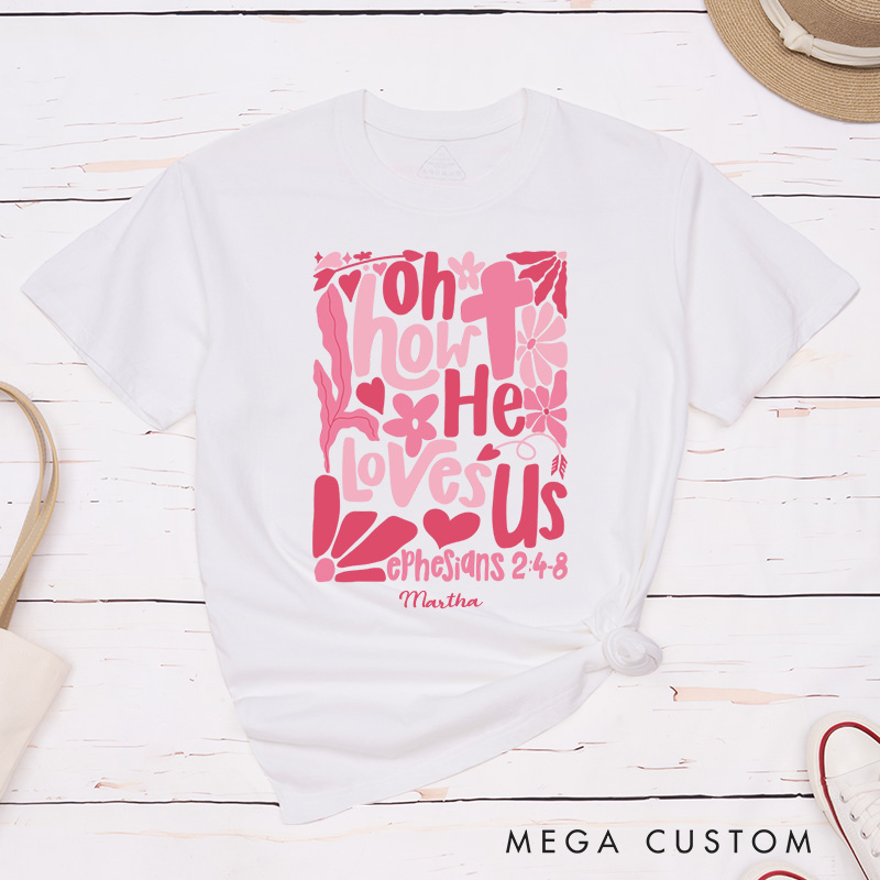 Personalized Oh How he Loves us Boho Bible Verse Classic T-Shirt with Name Christian Shirt Religious Gift Valentine's Day Gift for Women