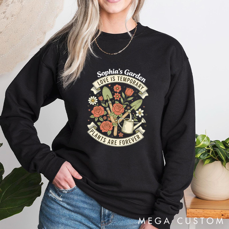 Personalized Love is Temporary Plants are Forever Classic Sweatshirts Vintage Botanical Valentine's Day Crewneck Gift