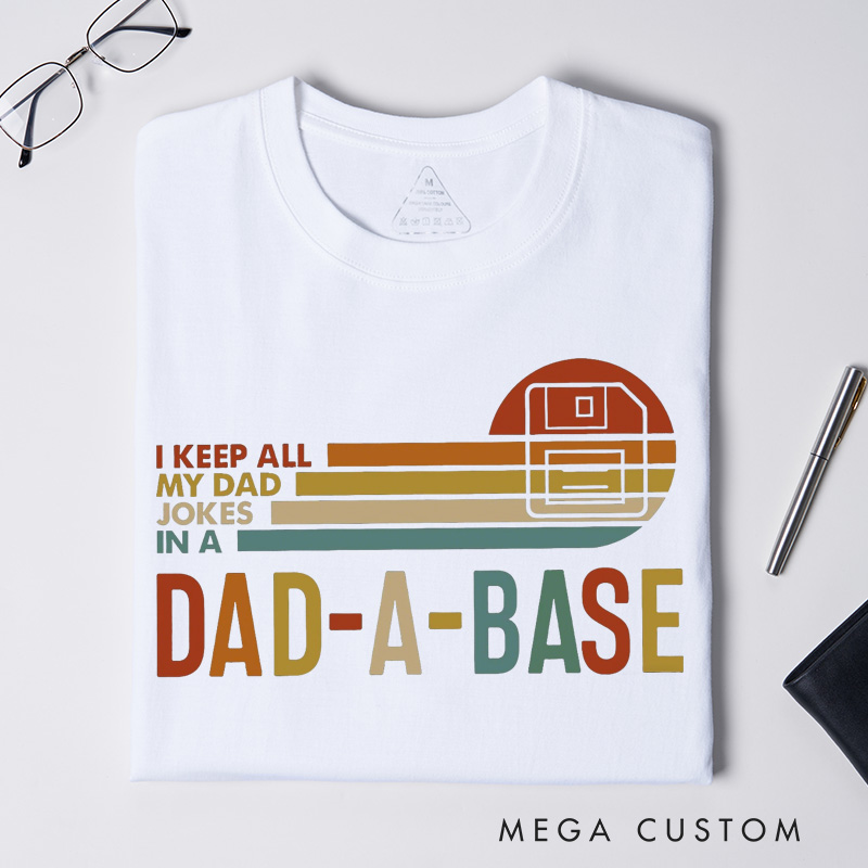 Personalized I Keep All My Dad Jokes In A Dad-a-base Shirt New Dad Shirt Dad Shirt Daddy Shirt Father's Day Shirt Best Dad shirt Gift for Dad
