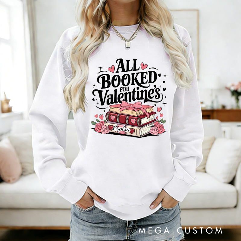 Personalized All Booked for Valentine Sweatshirt Floral Book Sweatshirt with Name Valentines Gift for Book Lover Reader Girlfriend Wife Women