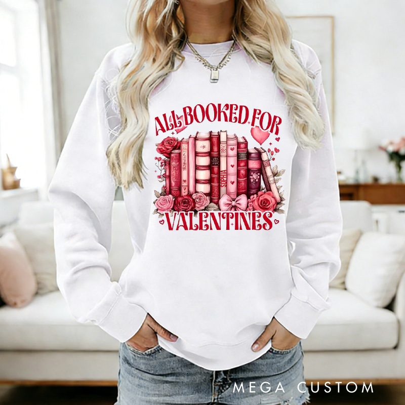 Personalized All Booked for Valentine Sweatshirt Floral Book shirt with Name Valentines Gift for Book Lover Reader Girlfriend Wife Women