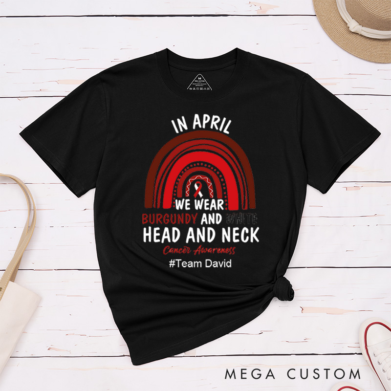 Personalized Head And Neck Cancer In April We Wear Burgundy And White T-Shirt