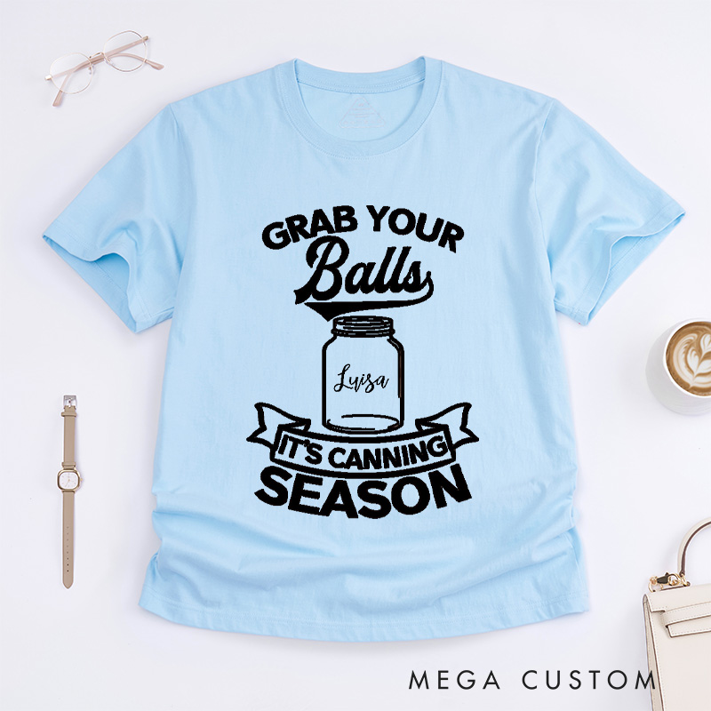 Personalized Grab Your Balls It’s Canning Season Classic T-Shirts Trendy Shirt Funny Pattern Tee Aesthetic Shirt Gift for Her
