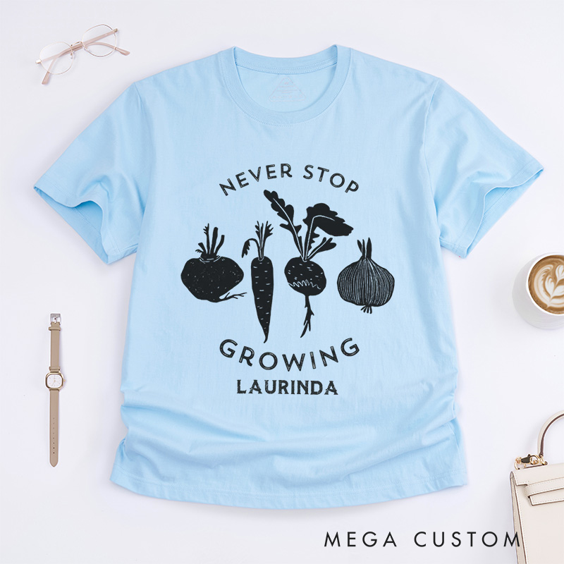 Personalized Never Stop Growing Classic T-Shirts Garden Shirt Vegetable Garden Shirt Healthy Shirt Veggie Lover Gift for Garden Lovers