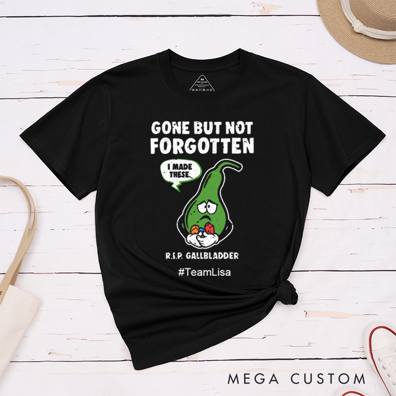 Personalized Gallbladder Surgery Gone But Not Forgotten Get Well Soon T-Shirt