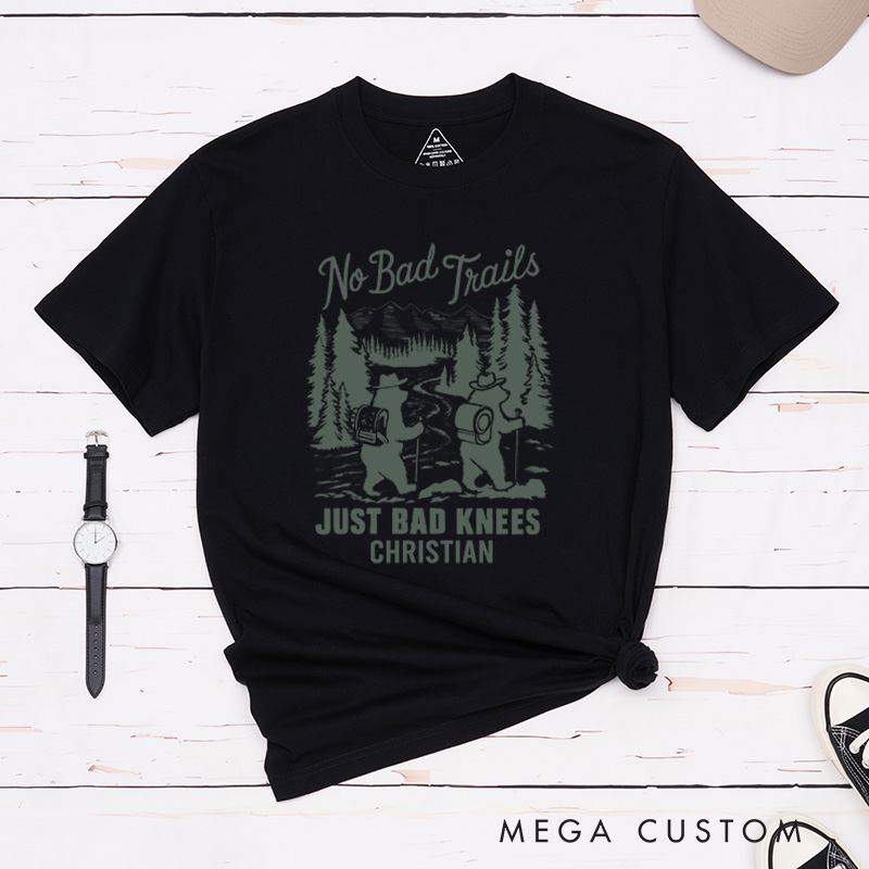 Personalized No Bad Trails Just Bad Knees T-Shirt  Adventure Hiking Shirt Gift for Travel Outdoors Lover