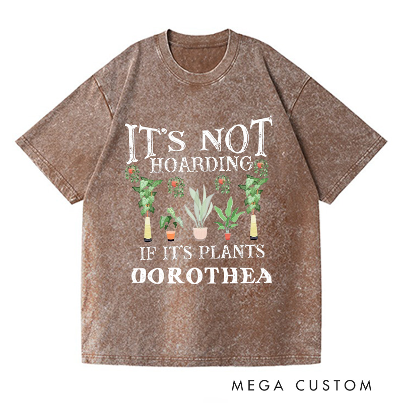 Personalized It is Not Hoarding If It is Plants Washed T-Shirts Plant Lover Shirt Plant Lover Gift Gardening Shirt Gardener Gift