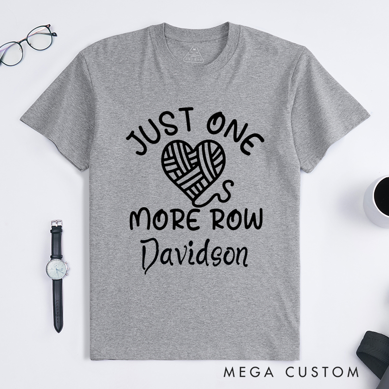 Personalized Just One More Row Classic T-Shirts Gift for Knitting Lover Crochet Shirt Knitting Tee Yarn Lover Gift Knitting Lover Shirt