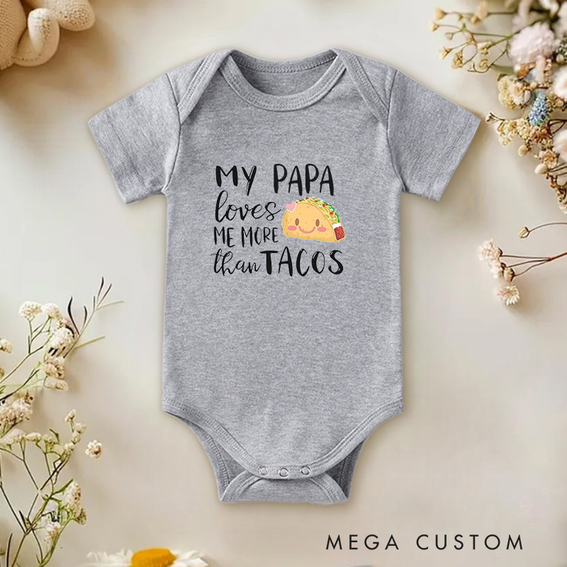 Personalized My Papa Loves Me More Than Tacos Fun and Sweet Family Baby Onesie