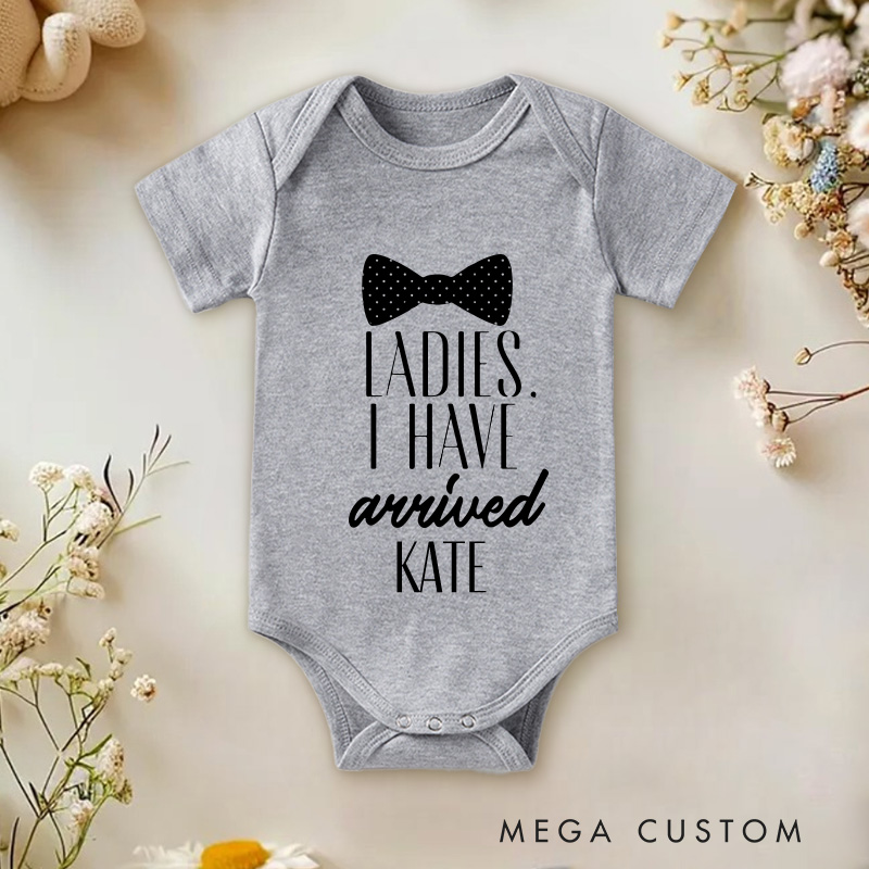 Personalized Ladies I Have Arrived Baby Onesie Funny Baby Gift Nursery Gift