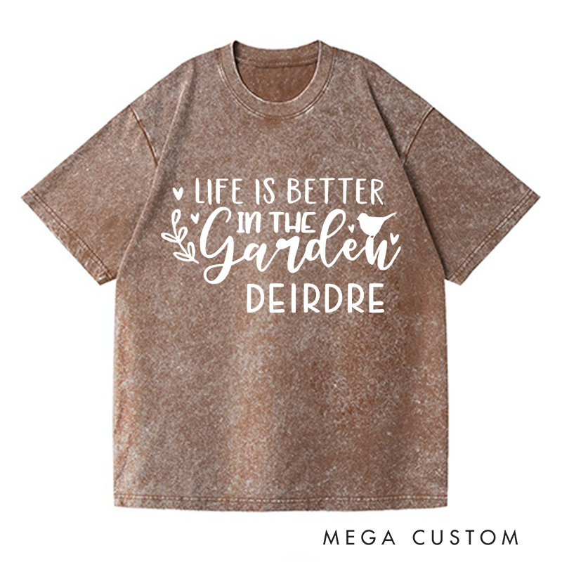 Personalized Life is Better in The Garden Washed T-Shirts Plant Lover Shirt Plant Lady Shirt Gardening Gifts for Women Garden Gift
