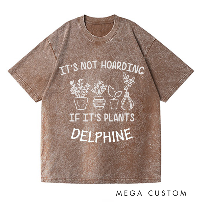 Personalized It's Not Hoarding If It's Plants Washed T-Shirts Plant Shirt Plant Lover Gift Gardening Gift Gardener Gift