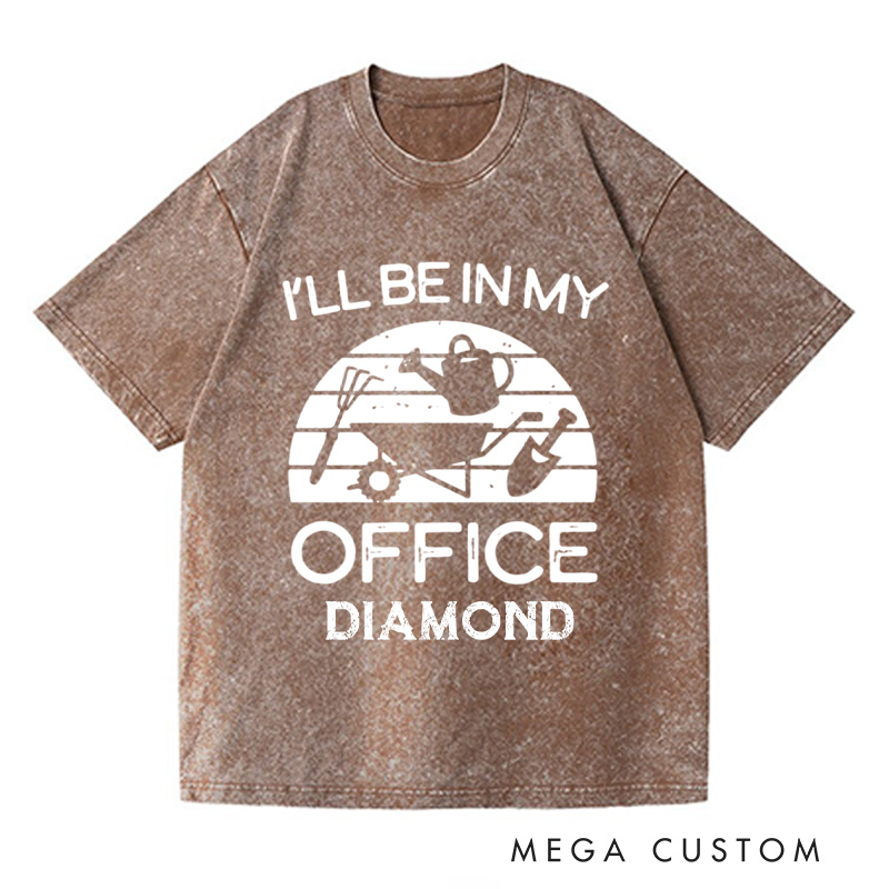 Personalized I'll Be in My Office Washed T-Shirts Funny Gardening Shirt Gardner Gift Plant Lover Tee Gardening Gift Gardening Tool Gift