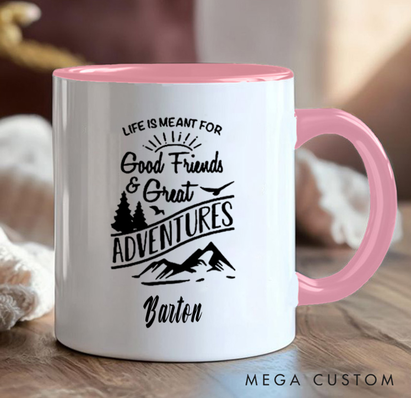 Personalized Life Is Meant For Good Friends & Great Adventurers Mug Camping Hiking Coffee Mug Gift for Travel Outdoors Lovers