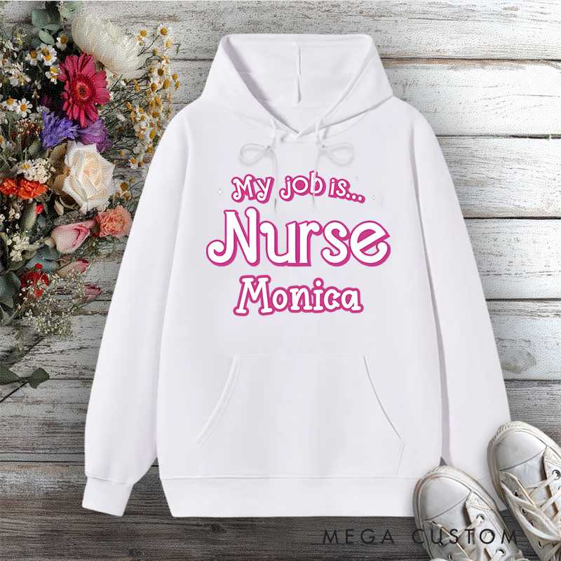 Personalized Hoodies for Nurse My Job Is a Nurse Design Hoodies International Nurse Day Gift
