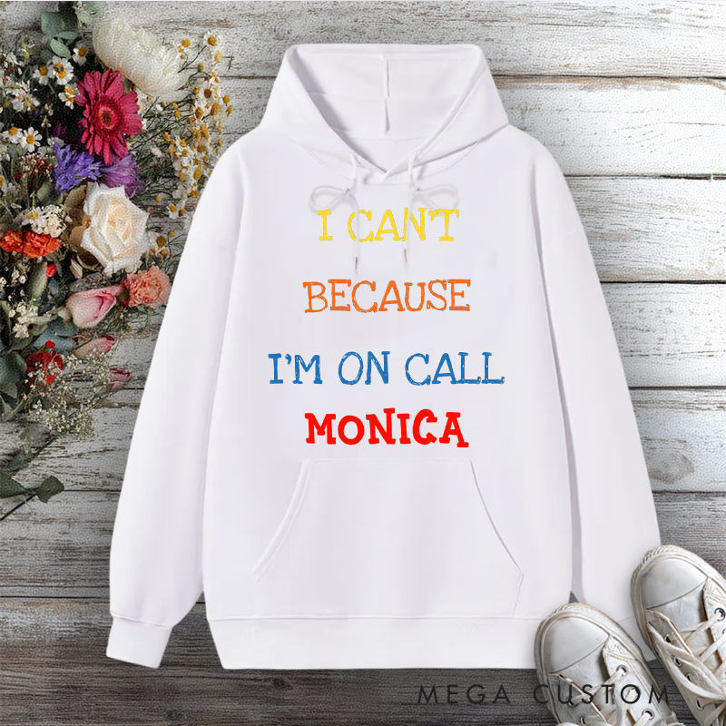 Personalized Hoodies for Nurse I Can't I'm On Call Design Hoodies International Nurse Day Gift