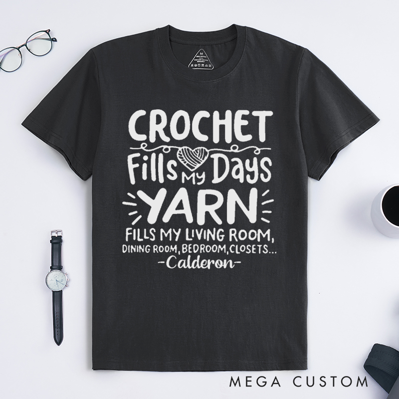 Personalized Crochet Fills My Days Yarn Fills My Living Room Dining Room Bedroom Closets Classic T-Shirts Gift for Knitting Lovers Funny Knitting Shirt Yarn Lover Gift