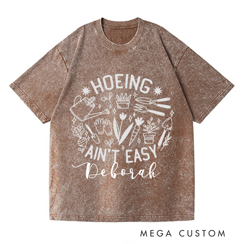 Personalized Hoeing Ain't Easy Washed T-Shirts Gardener T Shirt Gardening Shirt Plant Lover Shirt Farmer T Shirt Gardener Gift