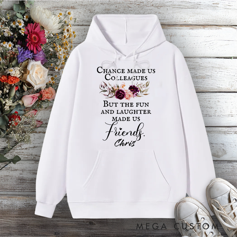 Personalized Hoodies for Colleagues Floral Design Chance Made Us Friends Gift for Office Worker